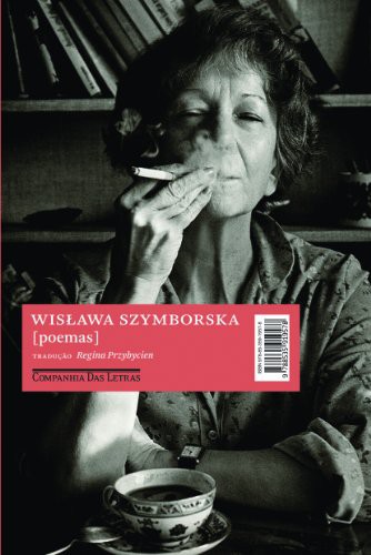 Wisława Szymborska, Regina Przybycien: Poemas (Paperback, ‎Português language, 2011, Companhia das Letras)
