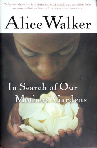 Alice Walker: In search of our mothers' gardens (2004, Harcourt)