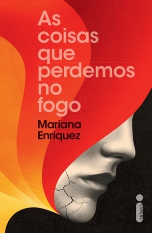 Mariana Enriquez: As Coisas Que Perdemos no Fogo (Paperback, portuguese language, 2017, Intrínseca)