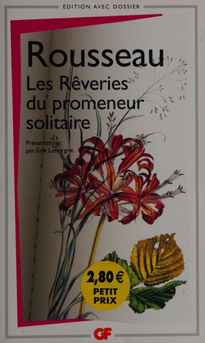 Jean-Jacques Rousseau: Les rêveries du promeneur solitaire (French language, 2006, Flammarion)