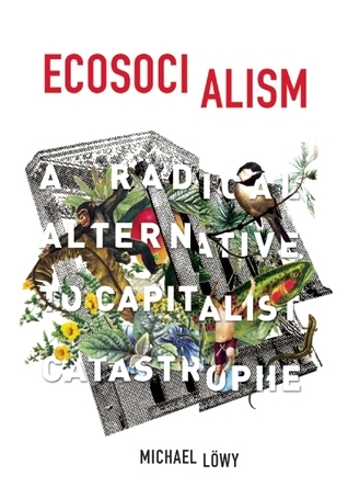 Michael Löwy: Ecosocialism (2015, Haymarket Books)