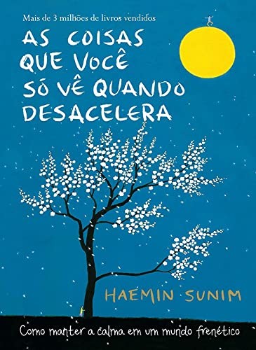 _: As Coisas que Você Só Vê Quando Desacelera (Hardcover, 2019, Editora Sextante)