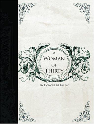 Honoré de Balzac: Woman of Thirty  (Large Print Edition) (2006, BiblioBazaar)