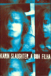 Karin Slaughter: A Boa Filha (Portuguese language, 2018, HarperCollins Brasil)