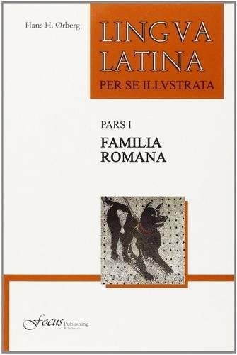 Hans H. Ørberg: Lingua Latina per se Illustrata (Paperback, Latin language, Hackett Publishing Company, Incorporated, Focus)