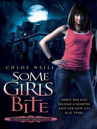 Chloe Neill: Some Girls Bite (Chicagoland Vampires, #1) (2009, New American Library)