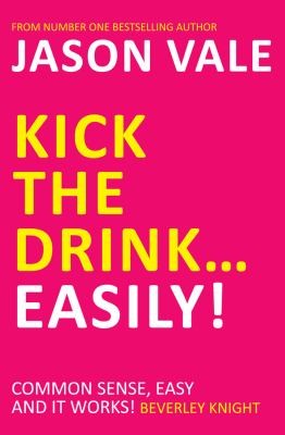 Jason Vale: Kick the Drink Easily (2011, Crown House Publishing)