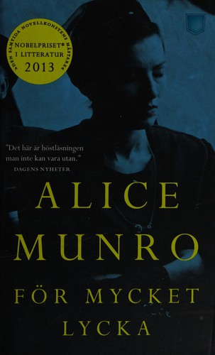 Alice Munro: För mycket lycka (Swedish language, 2013, Pocketförlaget)