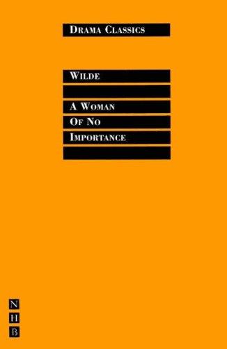 Oscar Wilde: A Woman of No Importance (Drama Classics) (Paperback, 2006, Nick Hern Books)