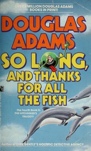 Douglas Adams: So long, and thanks for all the fish (1985)