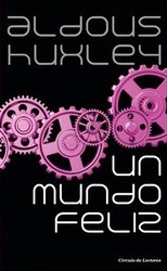 Aldous Huxley: Un mundo feliz (Hardcover, Spanish language, 2014, Círculo de Lectores)