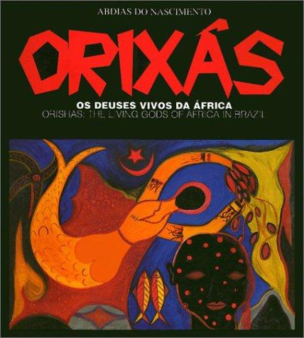 Abdias do Nascimento: Orixás (Portuguese language, 1995, IPEAFRO/Afrodiaspora)