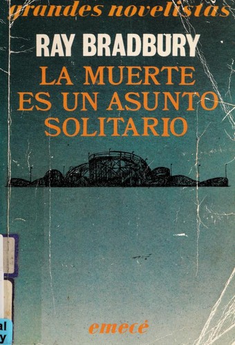 Ray Bradbury: LA Muerte Es UN Asunto Solitario/Death Is a Lonely Business (Paperback, Spanish language, 1986, Emece)