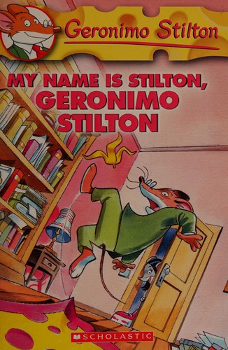 Geronimo Stilton: My name is Stilton, Geronimo Stilton (2005, Scholastic)