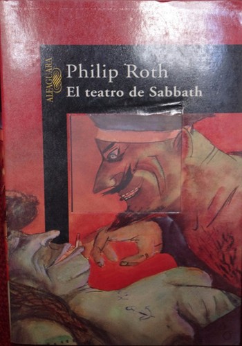 Philip Roth: El teatro de Sabbath (Spanish language, 1997, Alfaguara, S.A.)