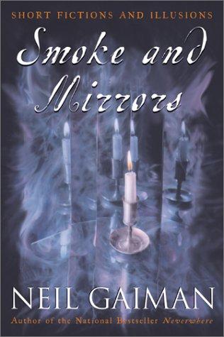 Neil Gaiman, William Peter Blatty, Richard Chizmar, Kealan Patrick Burke, Brian Keene, Joe Hill, Joe R. Lansdale, Ray Garton: Smoke and Mirrors (Paperback, 2001, Harper Perennial)