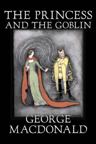 George MacDonald: The Princess and the Goblin (Hardcover, 2006, Aegypan)