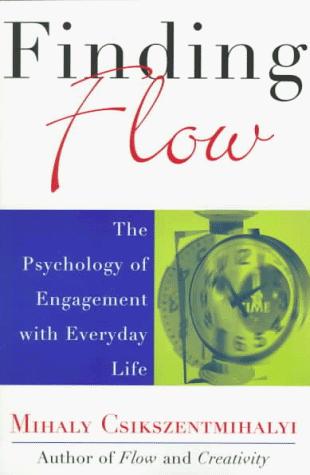 Mihaly Csikszentmihalyi: Finding Flow (Basic Books)