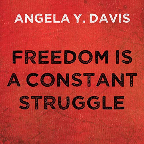 Angela Davis: Freedom is a Constant Struggle (AudiobookFormat, 2021, Tantor and Blackstone Publishing)