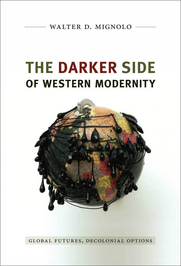 Walter Mignolo: The darker side of Western modernity (2011, Duke University Press)