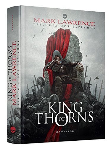 Mark Lawrence: King Of Thorns (Hardcover, 2014, DARKSIDE)