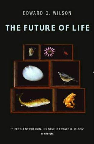 Edward O. Wilson: The Future of Life (Hardcover, 2002, Little, Brown)