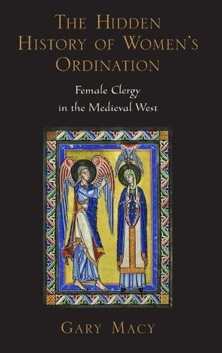 Gary Macy: The hidden history of women's ordination : female clergy in the medieval West (2008, Oxford University Press)