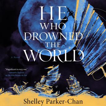 Shelley Parker-Chan: He Who Drowned the World (AudiobookFormat, 2023, Macmillan Audio)