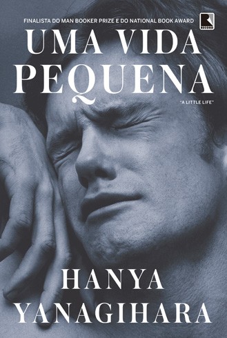 Hanya Yanagihara: Uma Vida Pequena (Paperback, Portuguese language, 2016, Editora Record)