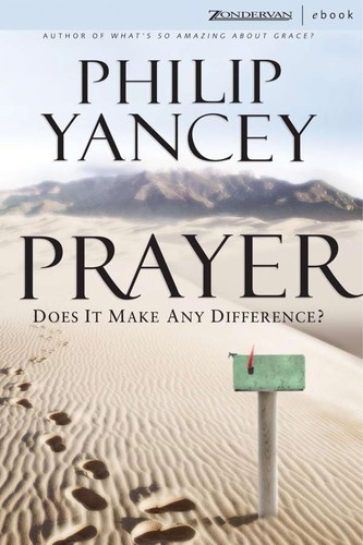 Philip Yancey: Prayer (EBook, 2006, Zondervan)