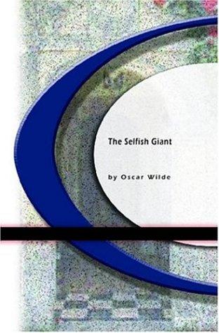 Oscar Wilde: The Selfish Giant (Paperback, 2004, BookSurge Classics)