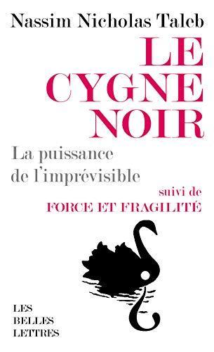 Nassim Nicholas Taleb: Le cygne noir - La puissance de l'imprévisible. Suivi de Force et fragilité. Réflexions philosophiques et empiriques (French language, 2020, Les Belles Lettres)