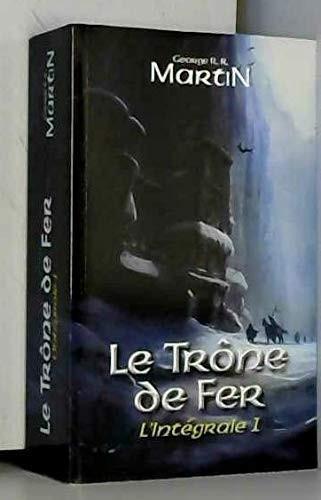 George R. R. Martin: Le Trône de fer - L'intégrale 1 (Paperback, French language, 2012, Editiones France Loisirs)