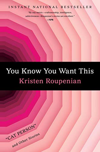 Kristen Roupenian: You Know You Want This (Hardcover, Gallery/Scout Press, Scout Press)