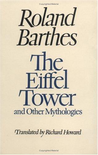 Roland Barthes: The Eiffel Tower, and other mythologies (1997, University of California Press)