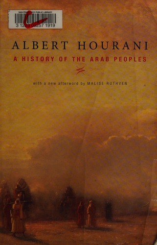 Albert Hourani, Malise Ruthven: History of the Arab Peoples (2010, Harvard University Press)