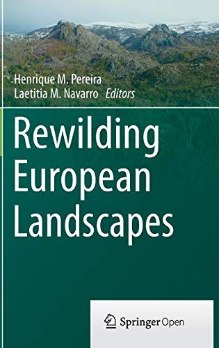 Henrique M. Pereira, Laetitia M. Navarro: Rewilding European Landscapes (Hardcover, 2015, Springer)