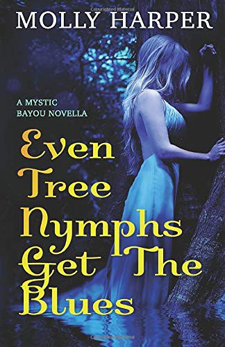 Molly Harper: Even Tree Nymphs Get the Blues (Paperback, 2020, Independently Published, Independently published)