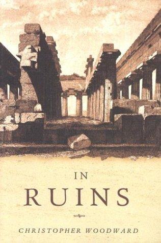 Woodward, Christopher.: In ruins (2001, Pantheon Books)