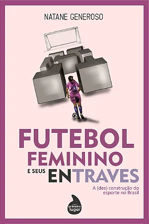Natane Generoso: Futebol feminino e seus entraves (Paperback, Português language, 2020, Primeiro Lugar)