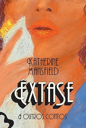 Katherine Mansfield: Êxtase (Hardcover, 2023, Antofágica)