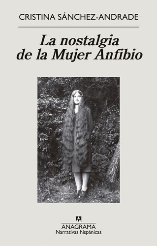 Cristina Sánchez-Andrade: La nostalgia de la Mujer Anfibio (2022, Anagrama)
