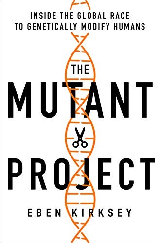 Eben Kirksey: The Mutant Project (Hardcover, 2020, St. Martin's Press)