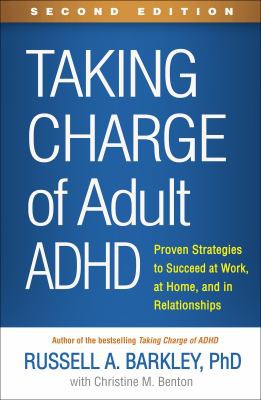 Russell A. Barkley, Christine M. Benton: Taking Charge of Adult ADHD, Second Edition (Paperback, 2019, Guilford Publications)