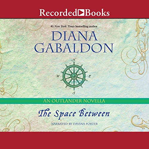 Diana Gabaldon: The Space Between (AudiobookFormat, Recorded Books, Inc. and Blackstone Publishing)