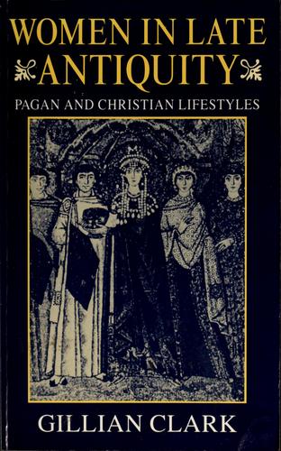 Gillian Clark: Women in late antiquity (1993, Clarendon Press, Oxford University Press)