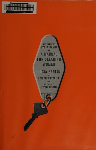 Lucia Berlin: A Manual for Cleaning Women (2015, Farrar, Straus and Giroux)