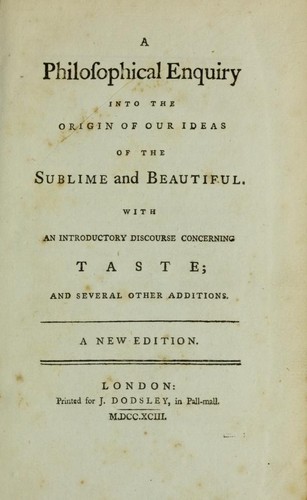 Edmund Burke: A philosophical enquiry into the origin of our ideas of the sublime and beautiful (1793, printed for J. Dodsley)