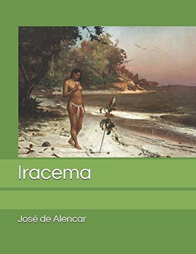 José de Alencar, Magno Marques: Iracema (Portuguese language, 2018, Independently Published)