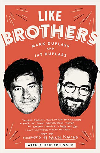 Mindy Kaling, Mark Duplass, Jay Duplass: Like Brothers (Paperback, 2021, Ballantine Books)